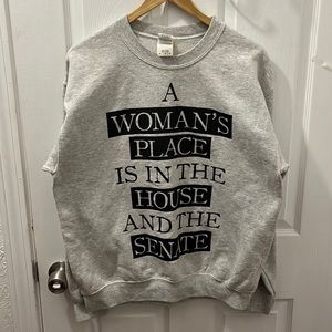 “A woman’s place is in the house and the senate” sweatshirt